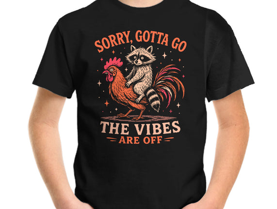 Gotta Go The Vibes Are Off