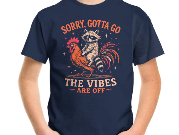 Gotta Go The Vibes Are Off