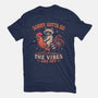 Gotta Go The Vibes Are Off-Unisex-Basic-Tee-Diego Gurgell
