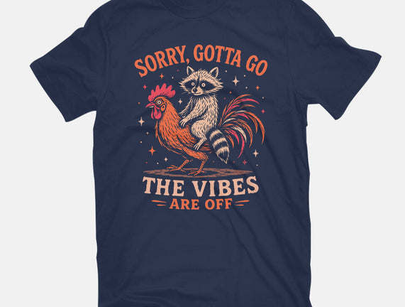 Gotta Go The Vibes Are Off