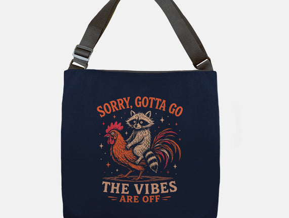 Gotta Go The Vibes Are Off