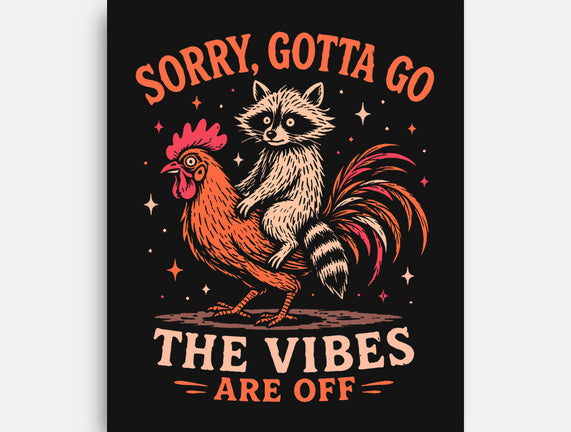Gotta Go The Vibes Are Off