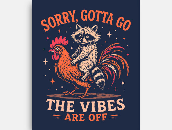 Gotta Go The Vibes Are Off
