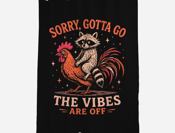 Gotta Go The Vibes Are Off