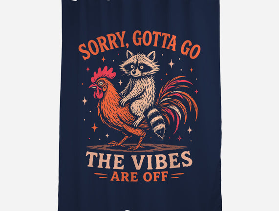 Gotta Go The Vibes Are Off