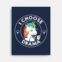 I Choose Drama Kawaii Unicorn-None-Stretched-Canvas-tobefonseca