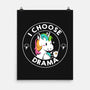 I Choose Drama Kawaii Unicorn-None-Matte-Poster-tobefonseca