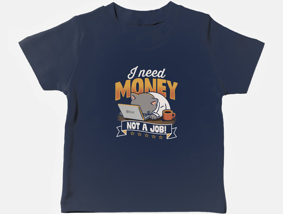 Need Money Not A Job