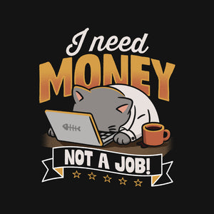 Need Money Not A Job