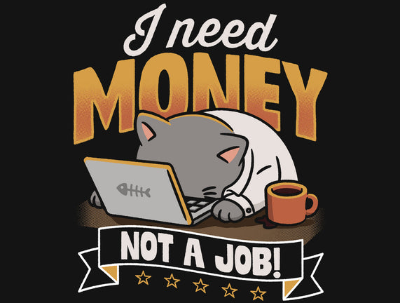 Need Money Not A Job
