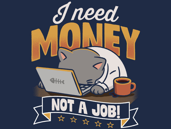Need Money Not A Job