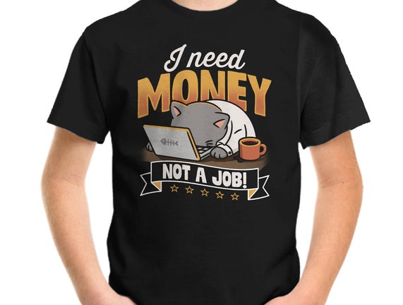 Need Money Not A Job