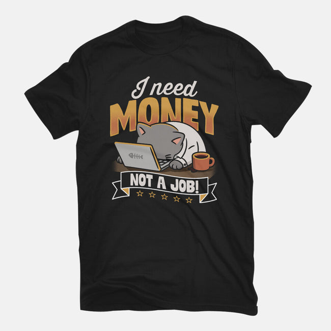 Need Money Not A Job-Womens-Basic-Tee-Popnotic