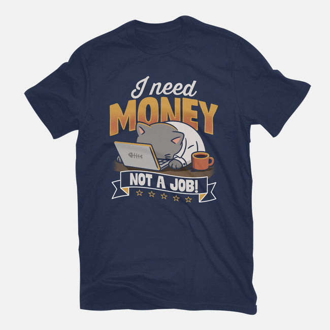 Need Money Not A Job-Womens-Basic-Tee-Popnotic