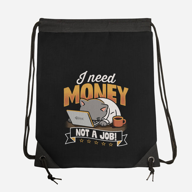 Need Money Not A Job-None-Drawstring-Bag-Popnotic