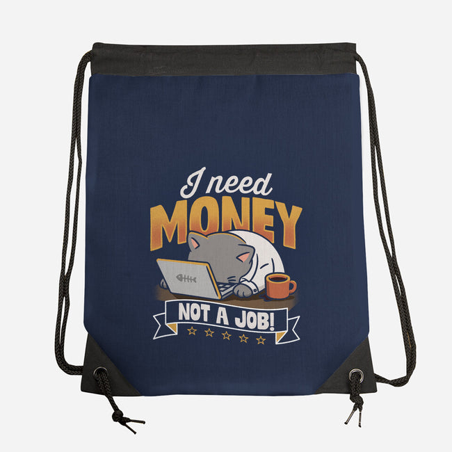 Need Money Not A Job-None-Drawstring-Bag-Popnotic