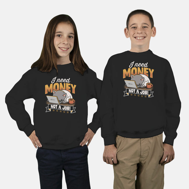 Need Money Not A Job-Youth-Crew Neck-Sweatshirt-Popnotic