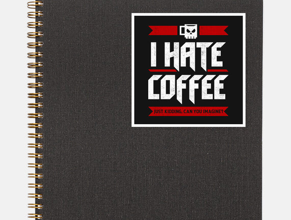 I Hate Coffee
