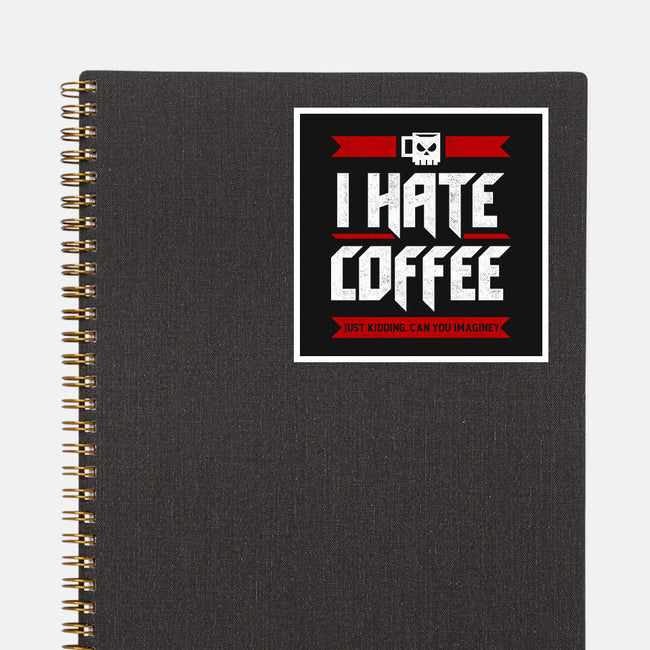I Hate Coffee-None-Glossy-Sticker-sachpica