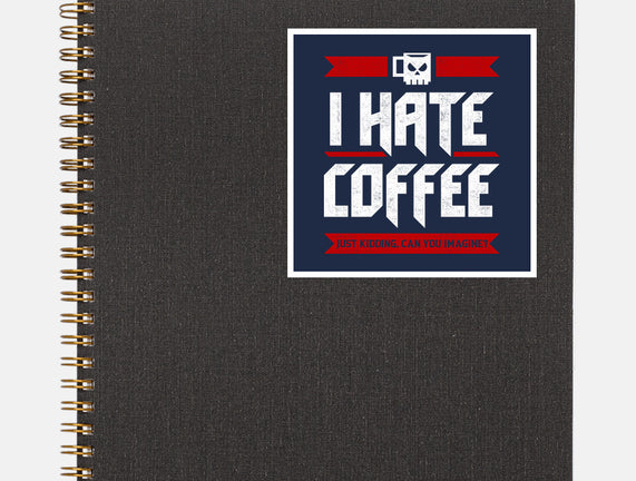 I Hate Coffee