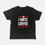 I Hate Coffee-Baby-Basic-Tee-sachpica