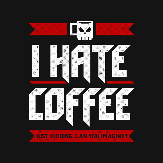 I Hate Coffee-None-Drawstring-Bag-sachpica