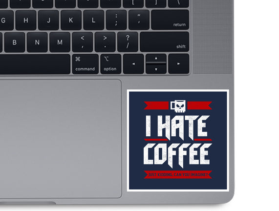 I Hate Coffee