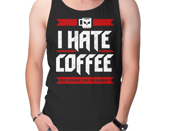 I Hate Coffee