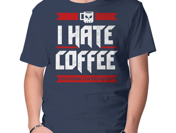 I Hate Coffee