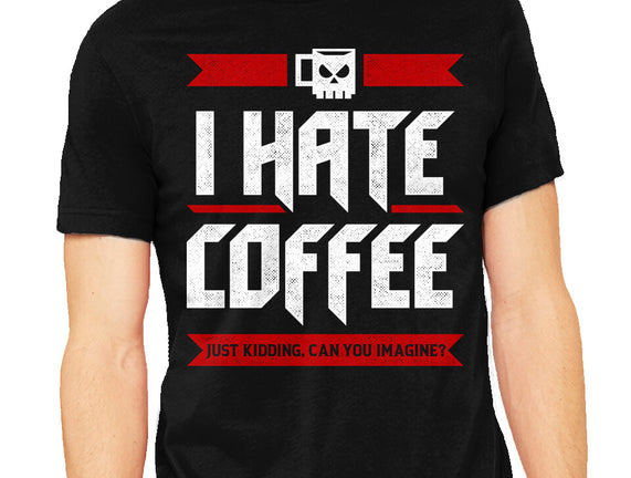 I Hate Coffee