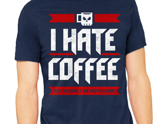 I Hate Coffee