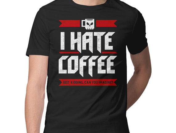 I Hate Coffee