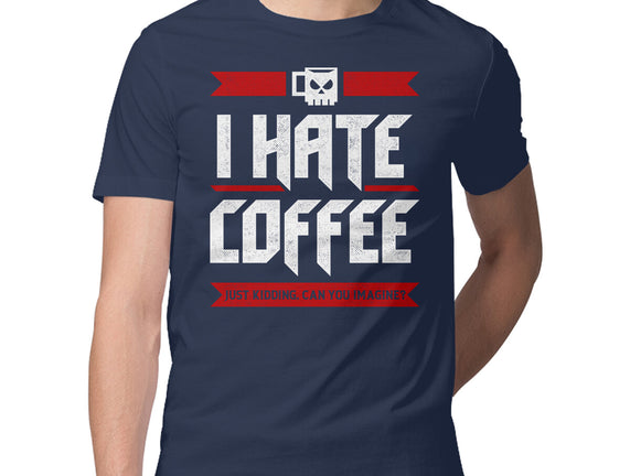 I Hate Coffee