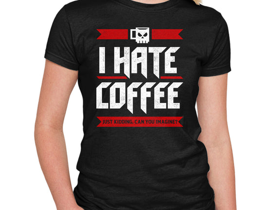 I Hate Coffee