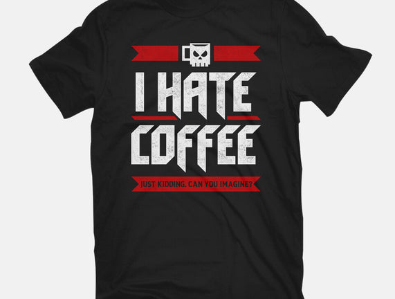 I Hate Coffee