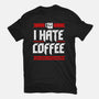 I Hate Coffee-Mens-Basic-Tee-sachpica
