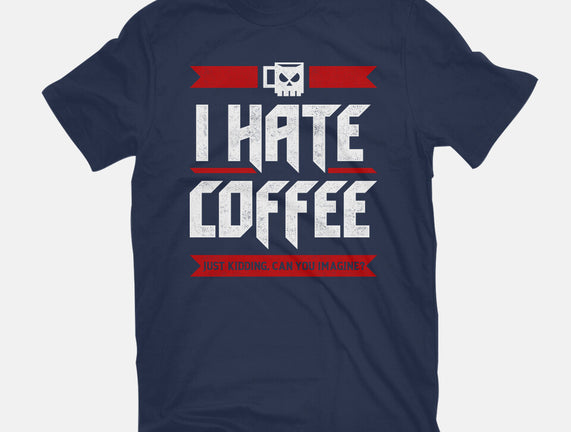 I Hate Coffee