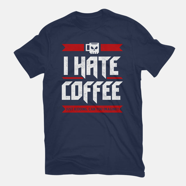 I Hate Coffee-Mens-Basic-Tee-sachpica
