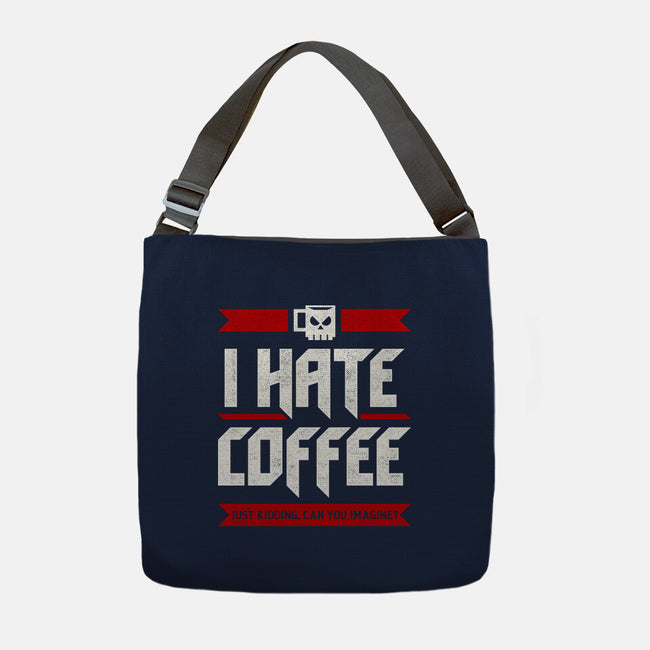 I Hate Coffee-None-Adjustable Tote-Bag-sachpica