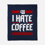 I Hate Coffee-None-Fleece-Blanket-sachpica