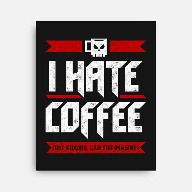 I Hate Coffee-None-Stretched-Canvas-sachpica