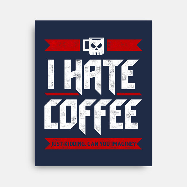 I Hate Coffee-None-Stretched-Canvas-sachpica