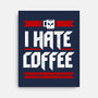 I Hate Coffee-None-Stretched-Canvas-sachpica