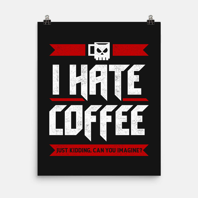 I Hate Coffee-None-Matte-Poster-sachpica