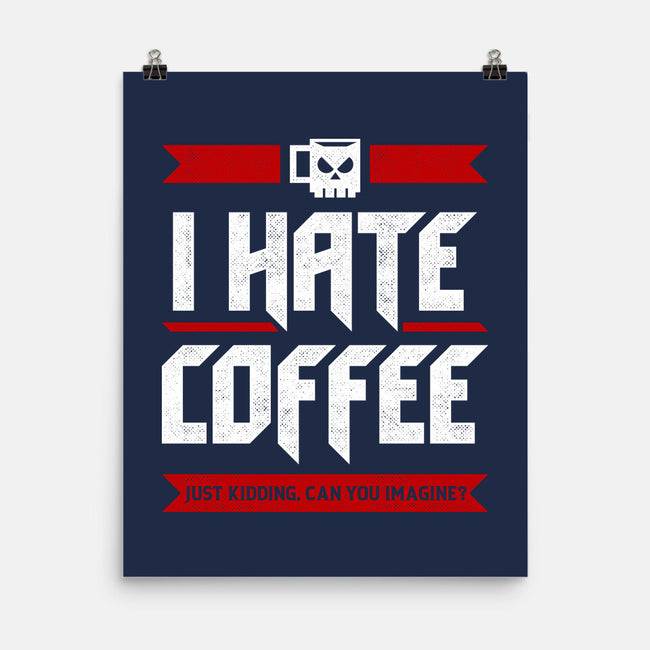 I Hate Coffee-None-Matte-Poster-sachpica