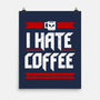 I Hate Coffee-None-Matte-Poster-sachpica