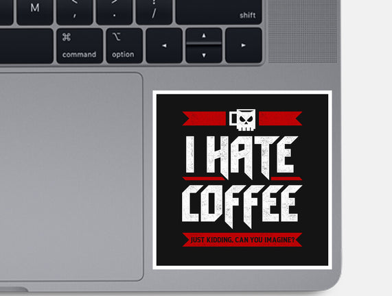 I Hate Coffee