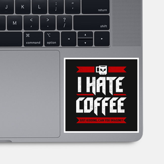 I Hate Coffee-None-Glossy-Sticker-sachpica