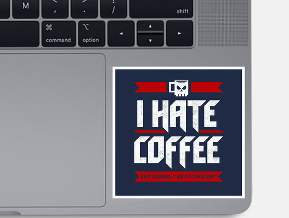 I Hate Coffee