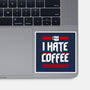 I Hate Coffee-None-Glossy-Sticker-sachpica